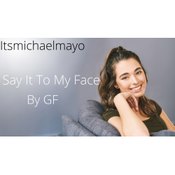 Itsmichaelmayo-Say-It-To-My-Face-By-GF