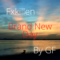 Fxkillen-Brand-New-Day-By-GF